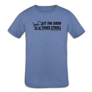 Let the good times stroll YOUTH Tri-Blend T-Shirt